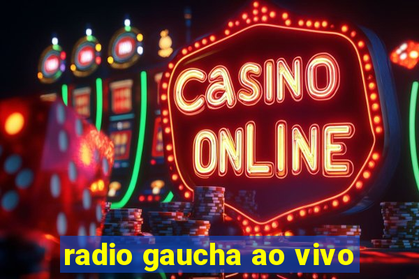 radio gaucha ao vivo